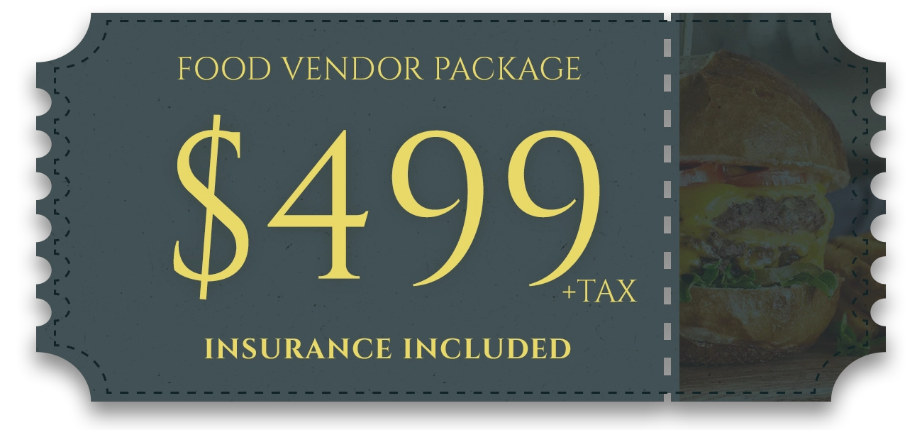 Food Vendor Package - $499 + Tax (Insurance Included)